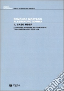 Il caso Uber. La sharing economy nel confronto tra common law e civil law libro di Mostacci Edmondo; Somma Alessandro