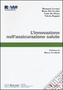 L'innovazione nell'assicurazione salute libro di Cavazza Marianna; Del Vecchio Mario; De Pietro Carlo