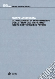 Gli organismi di investimento collettivo del risparmio (OICR). Fattispecie e forme libro di Annunziata Filippo