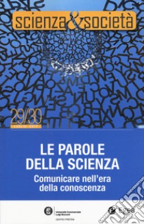 Scienza&Società (2017). Vol. 29-30: Le parole della scienza. Comunicare nell'era della conoscenza libro