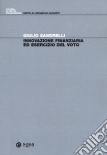 Innovazione finanziaria ed esercizio del voto libro di Sandrelli Giulio