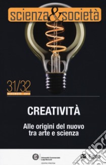 Scienza&Società (2018). Vol. 31-32: Creatività. Alle origini del nuovo tra arte e scienza libro