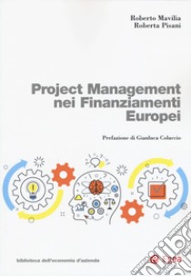 Project management nei finanziamenti europei libro di Mavilia Roberto; Pisani Roberta