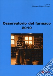 Osservatorio del farmaco 2019 libro di Ferrari G. F. (cur.)