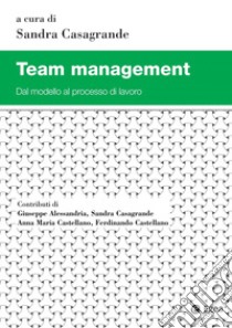 Team management. Dal modello al processo di lavoro libro di Casagrande S. (cur.)