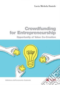 Crowdfunding for entrepreneurship. Opportunity of value co-creation libro di Daniele Lucia Michela