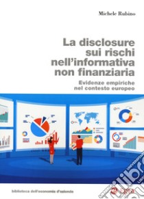 La disclosure sui rischi nell'informativa non finanziaria. Evidenze empiriche nel contesto europeo libro di Rubino Michele