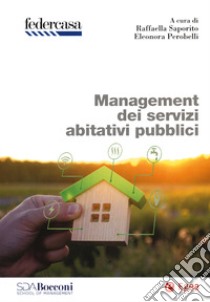 Management dei servizi abitativi pubblici libro di Saporito R. (cur.); Perobelli E. (cur.)