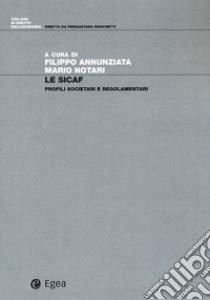 Le SICAF. Profili societari e regolamentari libro di Annunziata F. (cur.); Notari M. (cur.)