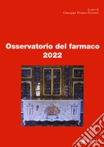 Osservatorio del farmaco 2022 libro di Ferrari G. F. (cur.)