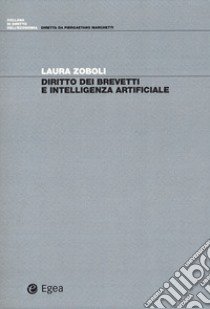 Diritto dei brevetti e intelligenza artificiale libro di Zoboli Laura