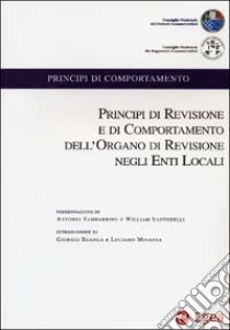 Principi di revisione e di comportamento dell'organo di revisione negli enti locali libro