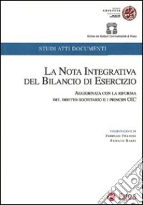 La nota integrativa del bilancio di esercizio. Aggiornata con la riforma del diritto societario e i principi OIC libro di Fondazione Aristeia (cur.); Ordine dei dottori commercialisti di Prato (cur.)