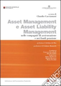 Asset management e asset liability management. Nelle compagnie di assicurazione e nei fondi pensione libro di Cacciamani C. (cur.)