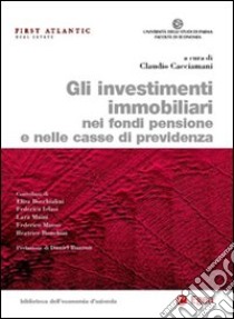 Gli investimenti immobiliari nei fondi pensione e nelle casse di previdenza libro di Cacciamani C. (cur.)