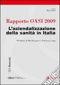 Rapporto Oasi 2009. L'aziendalizzazione della sanità in Italia libro di Cantù E. (cur.)