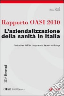 Rapporto Oasi 2010. L'aziendalizzazione della sanità in Italia libro di Cantù E. (cur.)