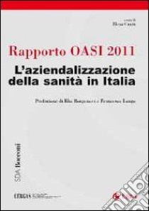 Rapporto Oasi 2011. L'aziendalizzazione della sanità in Italia libro di Cantù E. (cur.)