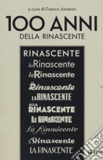 100 anni della Rinascente: Proprietà e direzione (1917-1969)-Dal Marchio alle grandi marche (1970-2017) libro di Amatori F. (cur.)