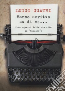 Hanno scritto su di me... (con squarci della mia vita in 