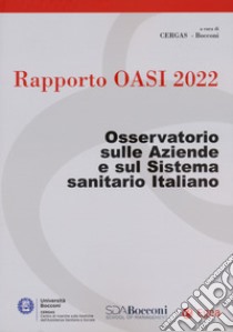 Rapporto Oasi 2022. Osservatorio sulle aziende e sul sistema sanitario italiano libro