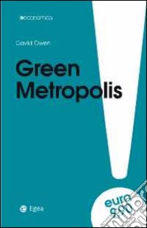 Green metropolis. La città è più ecologica della campagna? libro di Owen David