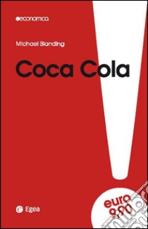 Coca Cola. Gusto unico e amare verità. I costi della leadership libro di Blanding Michael