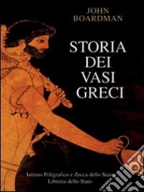 Storia dei vasi greci libro di Boardman John