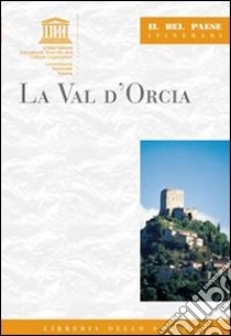 La val d'Orcia libro di Grassi Paola