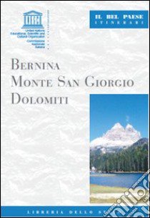 Bernina, monte San Giorgio, Dolomiti libro di Quercioli Mauro