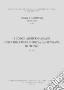 I codici ashburnhamiani della Biblioteca mediceo-laurenziana di Firenze. Con DVD video. Vol. 2/1: Mss. 415-514 libro di Rao I. G. (cur.)