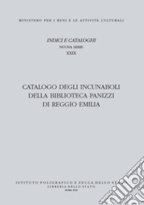 Catalogo degli incunaboli della Biblioteca Panizzi di Reggio Emilia libro di Festanti M. (cur.)