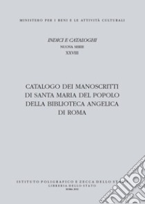 Catalogo dei manoscritti di Santa Maria del Popolo della Biblioteca Angelica di Roma libro di Festanti M. (cur.)