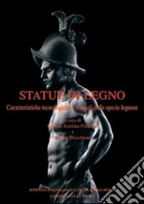 Statue di legno. Ediz. illustrata libro di Fidanza G. B. (cur.); Macchioni N. (cur.)