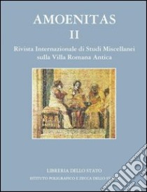 Amoenitas. Rivista internazionale di studi miscellanei sulla Villa Romana antica. Ediz. illustrata. Vol. 2 libro di Aoyagi M. (cur.)