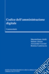 Codice dell'amministrazione digitale. Commentario libro di Atelli Massimiliano; Aterno Stefano; Cacciari Alessandro; Cauteruccio R. (cur.)