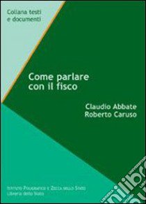 Come parlare con il fisco libro di Abbate Claudio; Caruso Roberto