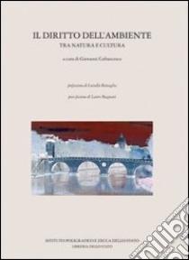 Il diritto dell'ambiente tra natura e cultura libro di Cofrancesco G. (cur.)