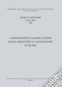 Catalogo dei manoscritti classici latini della Biblioteca Casanatense di Roma libro di Sanzotta V. (cur.)