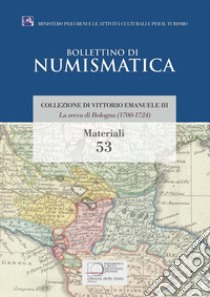 La zecca di Bologna (1700-1724). Collezione di Vittorio Emanuele III libro di Chimienti Michele