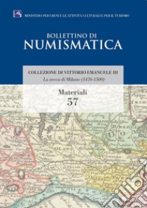 La zecca di Milano (1476-1500). Collezione di Vittorio Emanuele III libro di Rossini Fabrizio; Toffanin Alessandro