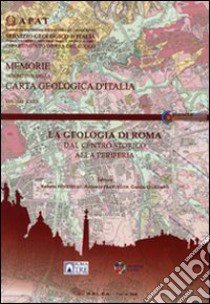 La geologia di Roma dal centro storico alla periferia (parte I-II). Cofanetto libro di Funiciello Renato; Praturlon Antonio; Giordano G.