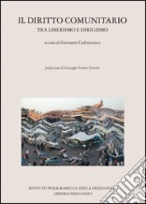 Diritto comunitario tra liberismo e dirigismo libro di Cofrancesco G. (cur.)