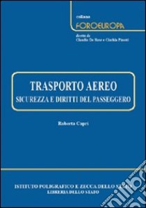 Trasporto aereo. Sicurezza e diritti del passeggero libro di Capri Roberta