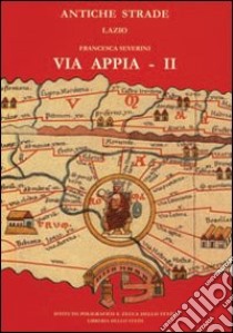 Via Appia. Vol. 2: Da Boville a Cisterna di Latina libro di Severini Francesca