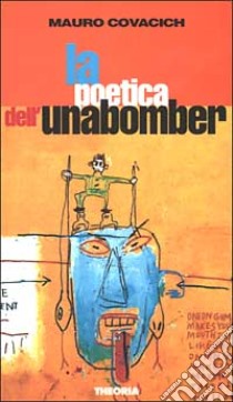 La poetica dell'Unabomber libro di Covacich Mauro