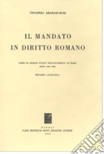 Il mandato in diritto romano libro di Arangio Ruiz Vincenzo