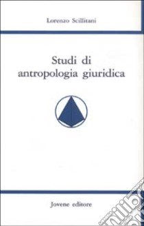 Studi di antropologia giuridica libro di Scillitani Lorenzo