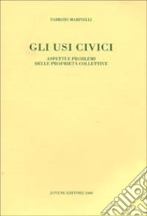 Gli usi civici. Aspetti e problemi delle proprietà collettive libro di Marinelli Fabrizio