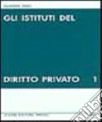 Gli istituti del diritto privato. Vol. 1 libro di Grisi Giuseppe